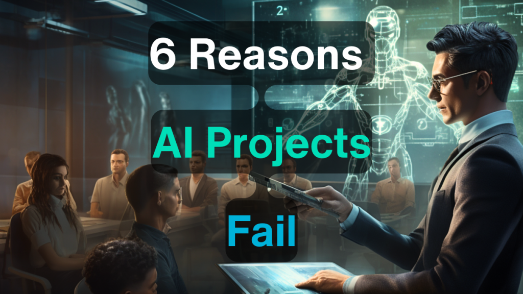 6 reasons why ai projects fail