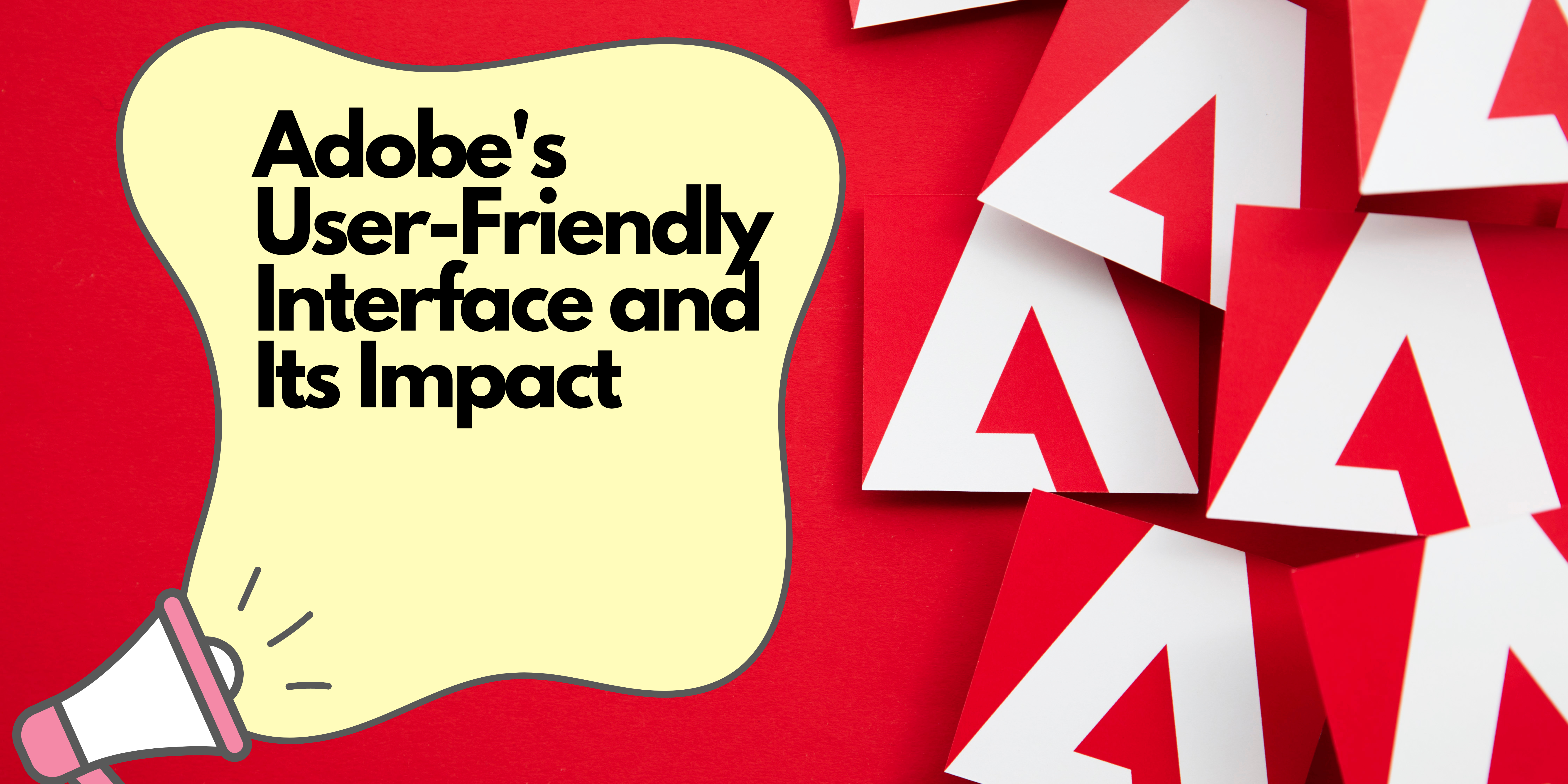 Die benutzerfreundliche Oberfläche von Adobe und ihre Auswirkungen