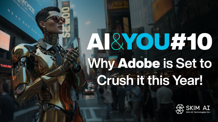 AI & YOU #10: perché Adobe è pronta a schiacciare quest'anno!