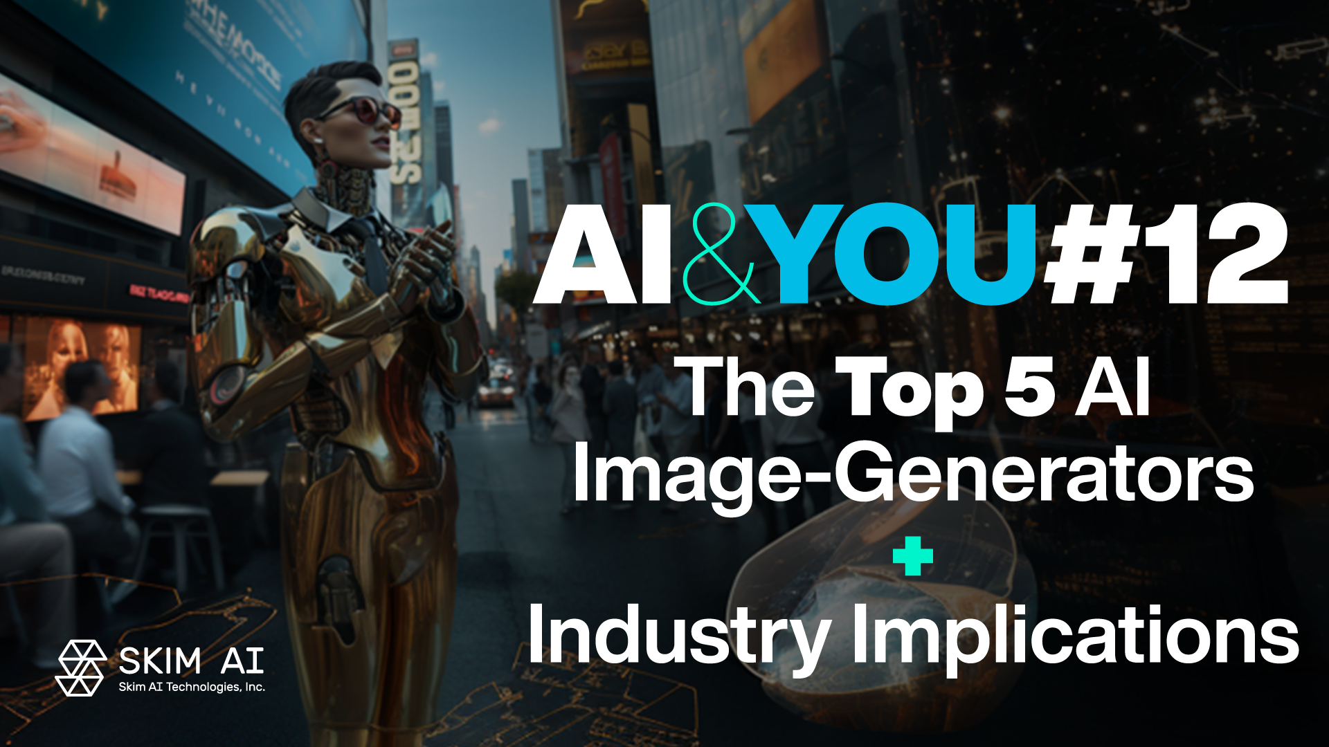 AI & YOU #12: Die 5 wichtigsten AI-Bildgeneratoren und ihre Auswirkungen auf die Industrie