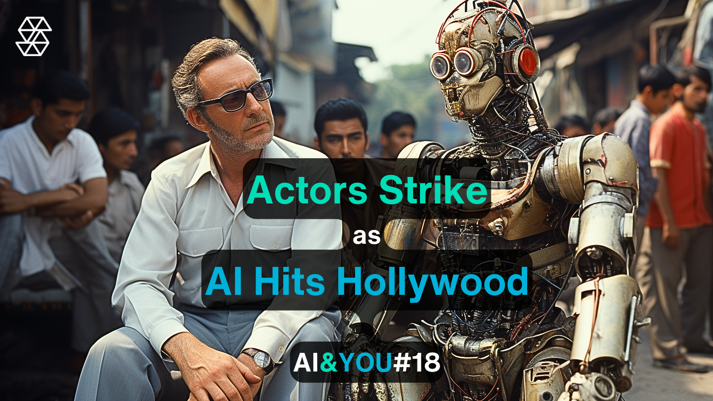 AI & YOU #18 : L'IA arrive à Hollywood et l'industrie devrait s'en inquiéter