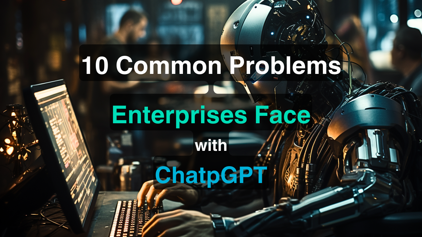 10 problèmes courants de ChatGPT pour les entreprises