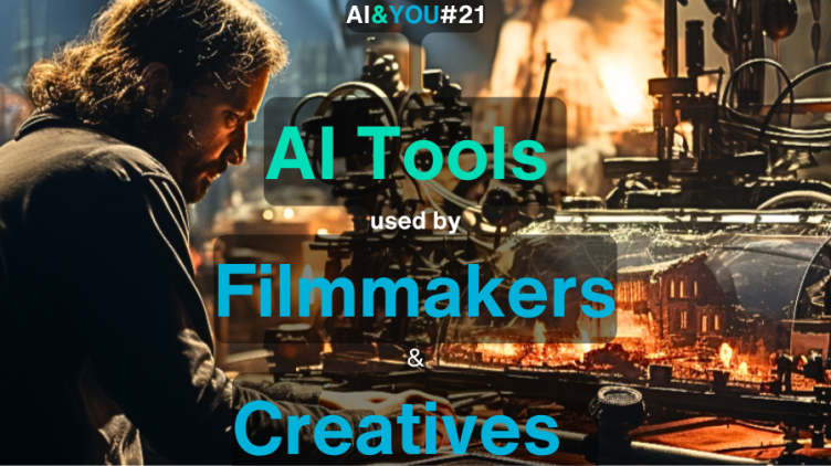 AI & YOU #21 : Les outils d'IA que tout cinéaste doit connaître
