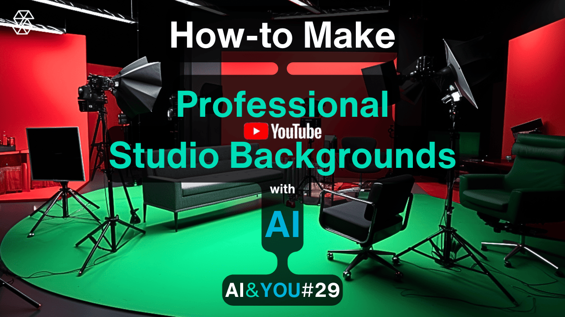 AI&YOU #29: How to Create a “Fake” Professional YouTube Studio with AI