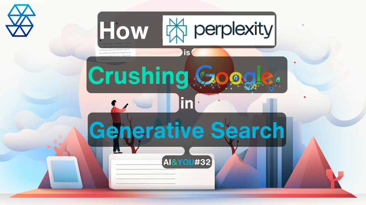 AI&YOU #32: Perplexity.AI Overview: How the company is crushing Google in Generative Search