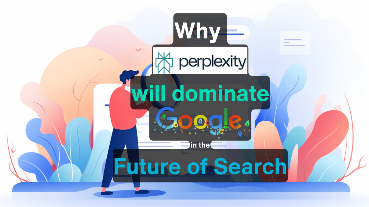Perplexity AI Will Dominate Google in the Future of Search